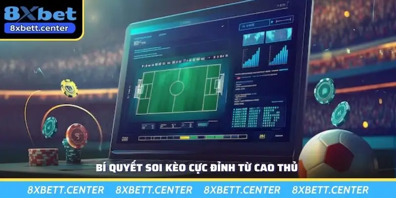 Bí quyết soi kèo cực đỉnh từ cao thủ
